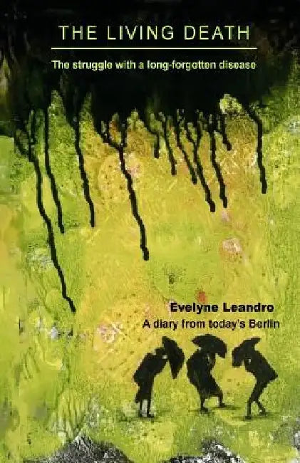 The Living Death: The struggle with a long-forgotten disease by Evelyne Leandro