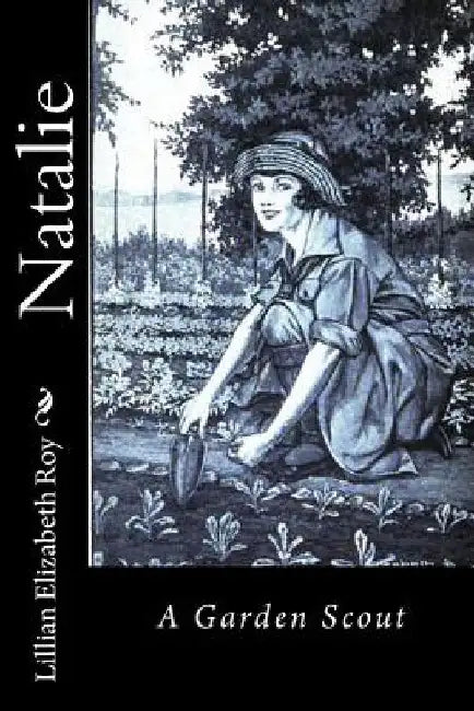 Natalie: A Garden Scout by Lillian Elizabeth Roy