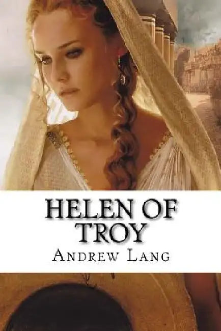 Helen of Troy Andrew Lang by Paula Benitez