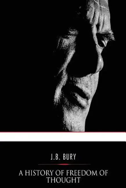 A History of Freedom of Thought by Bury, J. B.