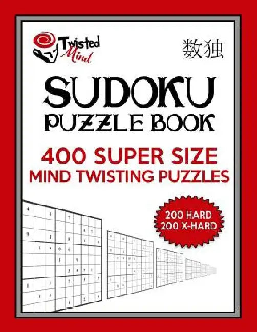 Twisted Mind Sudoku Puzzle Book, 400 Super Size Mind Twisting Puzzles, 200 Hard and 200 Extra Hard: One Gigantic Puzzle Per Letter Size Page by Twisted Mind