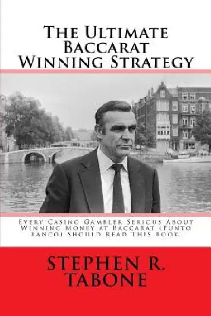 The Ultimate Baccarat Winning Strategy: Every Serious Casino Gambler Seeking to Win Money at Baccarat (Punto Banco) Should Read This Book. by Stephen R. Tabone