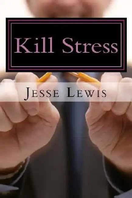 Kill Stress by Jesse Lewis