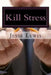 Kill Stress by Jesse Lewis