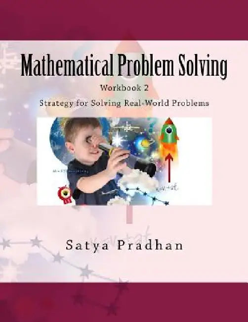 Mathematical Problem Solving Workbook 2: Strategy for Solving Real-World Problems by Satya Pradhan
