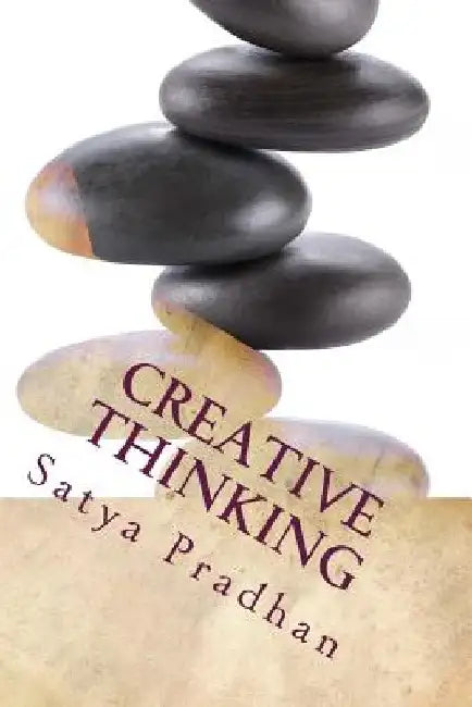 Creative Thinking: A Problem-Based Approach to Teaching Creativity in STEM by Satya Pradhan