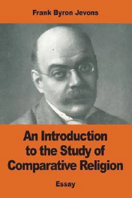An Introduction to the Study of Comparative Religion by Frank Byron Jevons