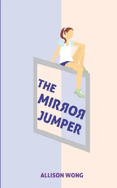 The Mirror Jumper by Allison Wong