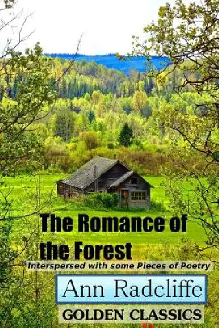 The Romance of the Forest: Interspersed with some Pieces of Poetry by Success Oceo