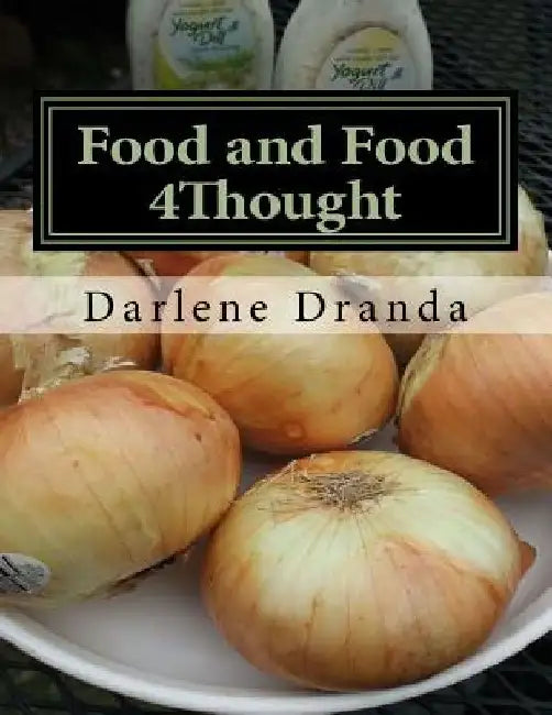 Food and Food 4Thought: Call First, Bring Wine by Darlene Dranda
