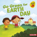Go Green for Earth Day by Lisa Bullard, Xin Zheng