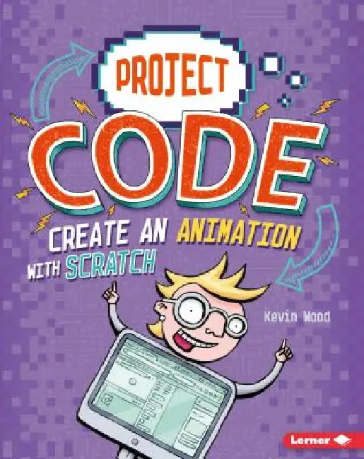 Create an Animation with Scratch by Kevin Wood, Glen McBeth