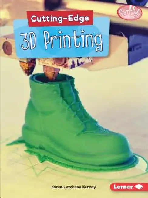 Cutting-Edge 3D Printing by Karen Kenney