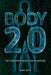 Body 2.0: The Engineering Revolution in Medicine by Sara Latta