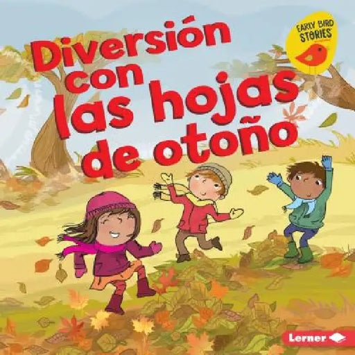 Diversión Con Las Hojas de Otoño (Fall Leaves Fun) by Martha E. H. Rustad, Amanda Enright