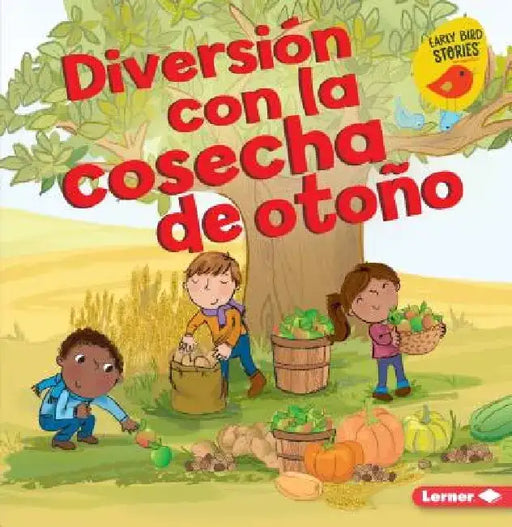 Diversión Con La Cosecha de Otoño (Fall Harvest Fun) by Martha E. H. Rustad