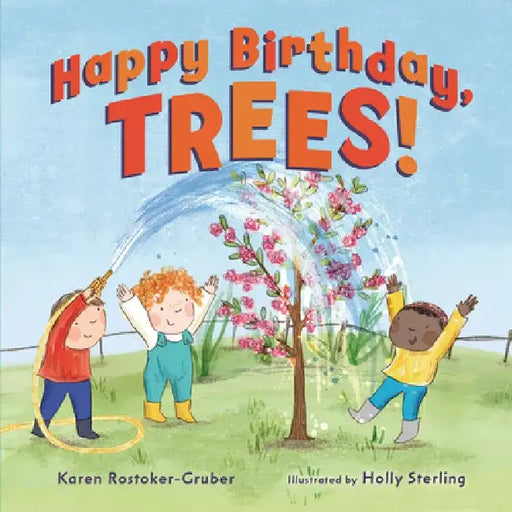 Happy Birthday, Trees! by Karen Rostoker-Gruber