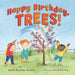 Happy Birthday, Trees! by Karen Rostoker-Gruber