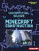 The Unofficial Guide to Minecraft Construction by Heather E. Schwartz