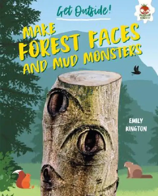 Make Forest Faces and Mud Monsters by Emily Kington