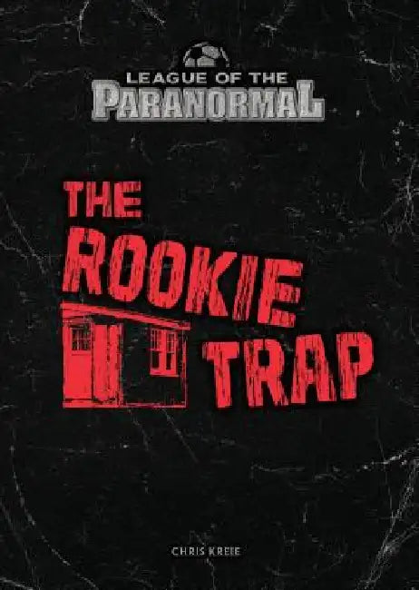 The Rookie Trap by Chris Kreie