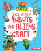 Once Upon a Robots and Aliens Craft by Annalees Lim, Supriya Sahai