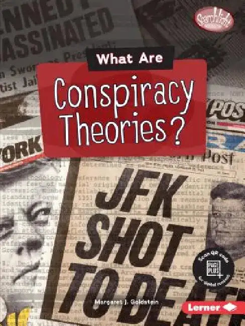 What Are Conspiracy Theories? by Margaret J. Goldstein
