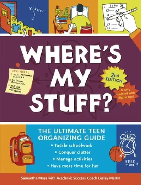 Where's My Stuff? 2nd Edition: The Ultimate Teen Organizing Guide by Samantha Moss