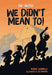 We Didn't Mean To! by Robert Swindells, Leo Hartas