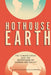 Hothouse Earth: The Climate Crisis and the Importance of Carbon Neutrality by Stephanie Sammartino McPherson