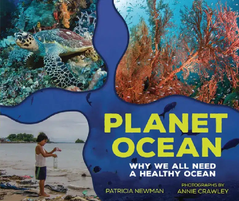 Planet Ocean: Why We All Need a Healthy Ocean by Patricia Newman