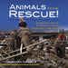 Animals to the Rescue!: Amazing True Stories from Around the World by Sandra Markle