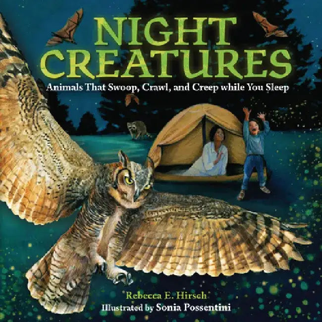Night Creatures: Animals That Swoop, Crawl, and Creep While You Sleep by Rebecca E. Hirsch