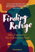 Finding Refuge: Real-Life Immigration Stories from Young People by Victorya Rouse