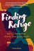 Finding Refuge: Real-Life Immigration Stories from Young People by Victorya Rouse