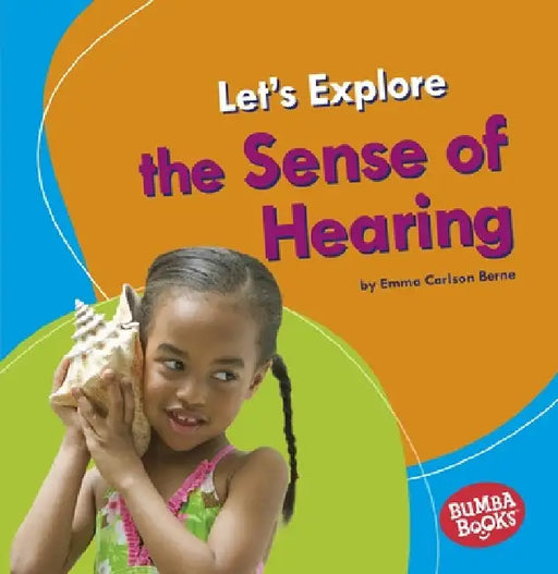 Let's Explore the Sense of Hearing by Carlson-Berne, Emma