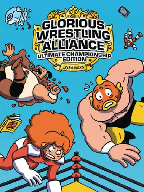 Glorious Wrestling Alliance: Ultimate Championship Edition by Hicks, Josh
