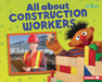 All about Construction Workers by Mari C. Schuh