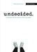 Undecided, 2nd Edition: Navigating Life and Learning After High School by Genevieve Morgan