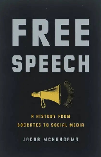 Free Speech: A History from Socrates to Social Media by Jacob McHangama