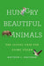 Hungry Beautiful Animals: The Joyful Case for Going Vegan by Matthew C. Halteman