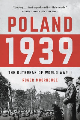 Poland 1939: The Outbreak of World War II by Roger Moorhouse