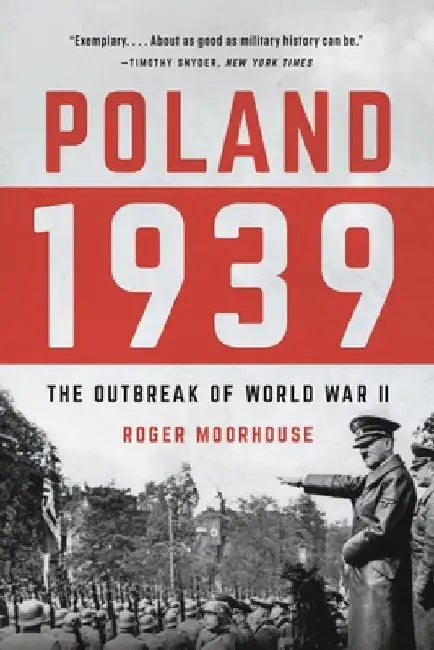 Poland 1939: The Outbreak of World War II by Roger Moorhouse