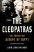 The Cleopatras: The Forgotten Queens of Egypt by Lloyd Llewellyn-Jones