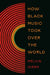 How Black Music Took Over the World by Melvin Gibbs