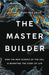 The Master Builder: How the New Science of the Cell Is Rewriting the Story of Life by Alfonso Martinez Arias