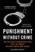 Punishment Without Crime: How Our Massive Misdemeanor System Traps the Innocent and Makes America More Unequal by Alexandra Natapoff