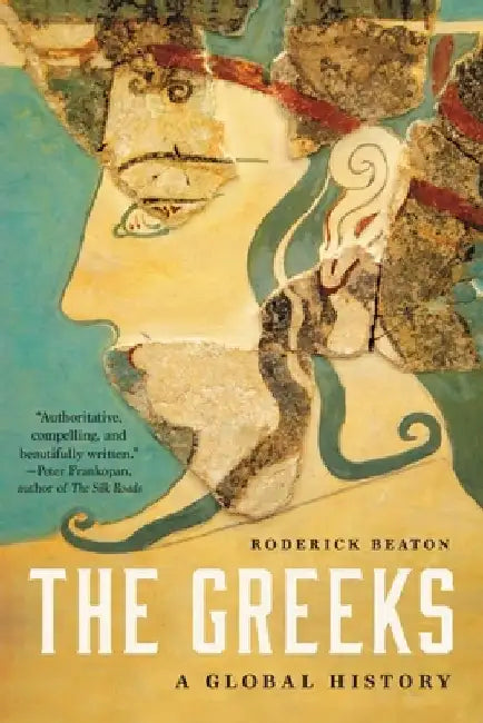 The Greeks: A Global History by Roderick Beaton