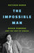 The Impossible Man: Roger Penrose and the Cost of Genius by Patchen Barss