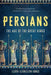 Persians: The Age of the Great Kings by Lloyd Llewellyn-Jones